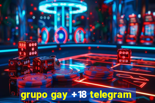 grupo gay +18 telegram